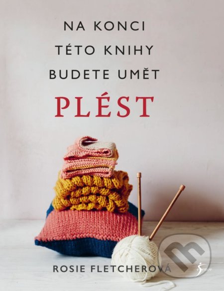 Kniha: Pletení. Na konci této knihy budete umět plést (Rosie Fletcher). Esence, 2021 Kniha: Pletení. Na konci této knihy budete umět plést (Rosie Fletcher). Esence, 2021