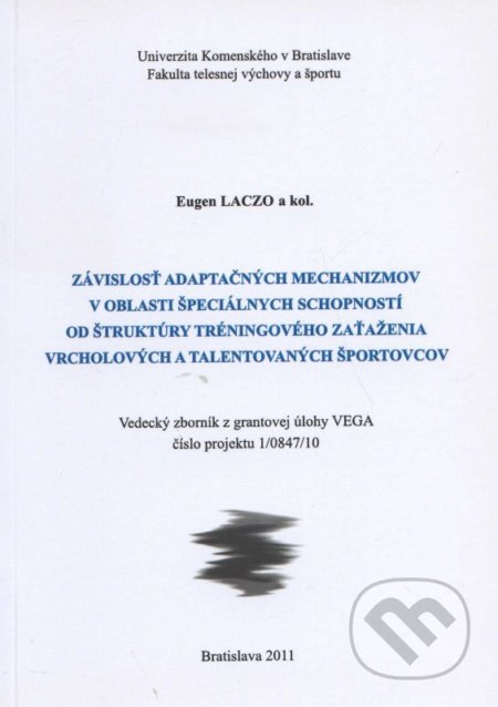 Kniha: Závislosť adaptačných mechanizmov v oblasti špeciálnych schopností od štruktúry tréningového zaťažen (Eugen Laczo). ICM Agency, 2011 Kniha: Závislosť adaptačných mechanizmov v oblasti špeciálnych schopností od štruktúry tréningového zaťažen (Eugen Laczo). ICM Agency, 2011