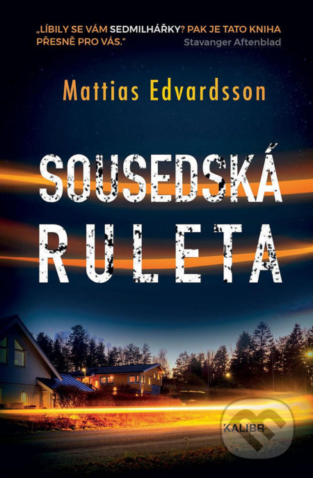 Kniha: Sousedská ruleta (Mattias Edvardsson). Kalibr, 2021 Kniha: Sousedská ruleta (Mattias Edvardsson). Kalibr, 2021