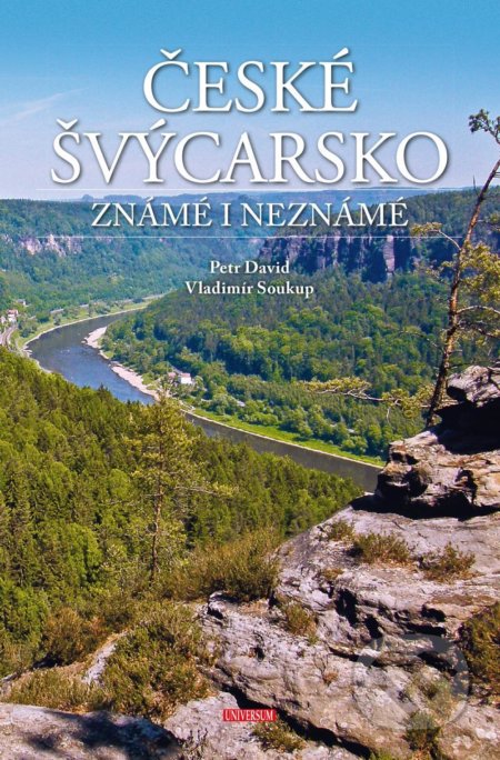Kniha: České Švýcarsko známé i neznámé (David Petr a Vladimír Soukup). Universum, 2021 Kniha: České Švýcarsko známé i neznámé (David Petr a Vladimír Soukup). Universum, 2021
