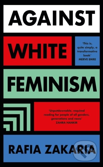 E-kniha: Against White Feminism (Rafia Zakaria). Penguin Books, 2021 E-kniha: Against White Feminism (Rafia Zakaria). Penguin Books, 2021