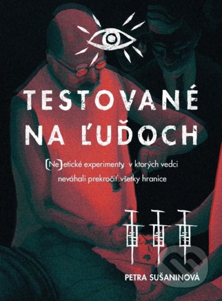 Kniha: Testované na ľuďoch (Petra Sušaninová). INTEREZ MEDIA, 2021 Kniha: Testované na ľuďoch (Petra Sušaninová). INTEREZ MEDIA, 2021