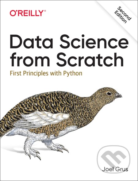Kniha: Data Science from Scratch (Joel Grus). O´Reilly, 2019 Kniha: Data Science from Scratch (Joel Grus). O´Reilly, 2019
