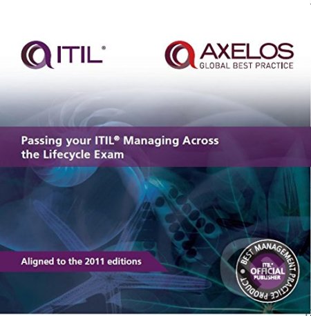 Kniha: Passing Your ITIL Managing Across the Lifecycle Exam (Anthony T. Orr). TSO, 2014 Kniha: Passing Your ITIL Managing Across the Lifecycle Exam (Anthony T. Orr). TSO, 2014