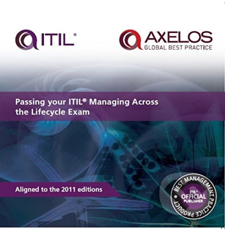 Passing Your ITIL Managing Across the Lifecycle Exam - Anthony T. Orr, TSO, 2014