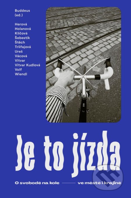 Kniha: Je to jízda: O svobodě na kole ve městě i krajině (Ondřej Buddeus). Paseka, 2021 Kniha: Je to jízda: O svobodě na kole ve městě i krajině (Ondřej Buddeus). Paseka, 2021