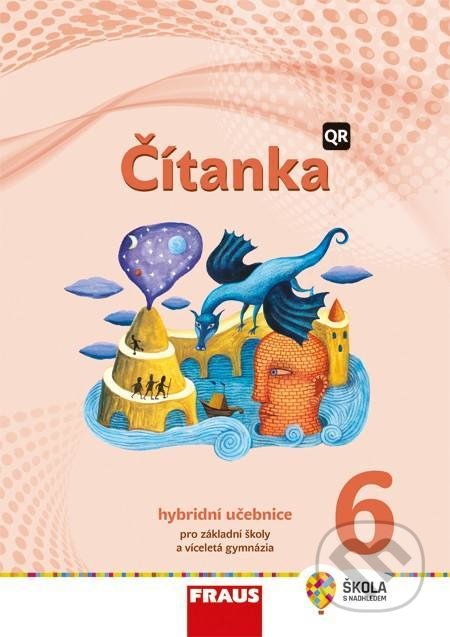 Kniha: Čítanka 6 pro ZŠ a víceletá gymnázia - Hybridní učebnice (Karel Šebesta). Fraus, 2021 Kniha: Čítanka 6 pro ZŠ a víceletá gymnázia - Hybridní učebnice (Karel Šebesta). Fraus, 2021