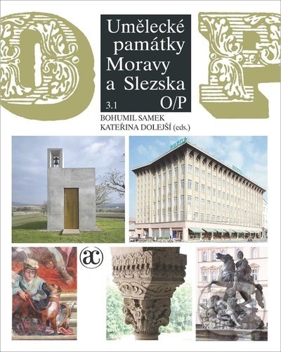 Kniha: Umělecké památky Moravy a Slezska 3. (Bohumil Samek a Kateřina Dolejší). Academia, 2021 Kniha: Umělecké památky Moravy a Slezska 3. (Bohumil Samek a Kateřina Dolejší). Academia, 2021