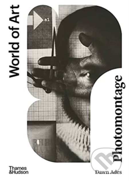 Kniha: Photomontage (Dawn Ades). Thames & Hudson, 2021 Kniha: Photomontage (Dawn Ades). Thames & Hudson, 2021