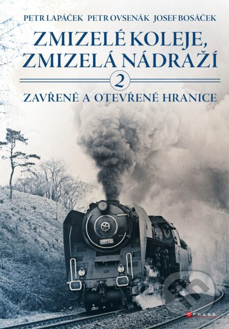 E-kniha: Zmizelé koleje, zmizelá nádraží 2 (Josef Bosáček, Petr Lapáček a Petr Ovsenák). CPRESS, 2021 E-kniha: Zmizelé koleje, zmizelá nádraží 2 (Josef Bosáček, Petr Lapáček a Petr Ovsenák). CPRESS, 2021
