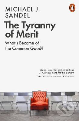 Kniha: The Tyranny of Merit (Michael J. Sandel). Penguin Books, 2021 Kniha: The Tyranny of Merit (Michael J. Sandel). Penguin Books, 2021