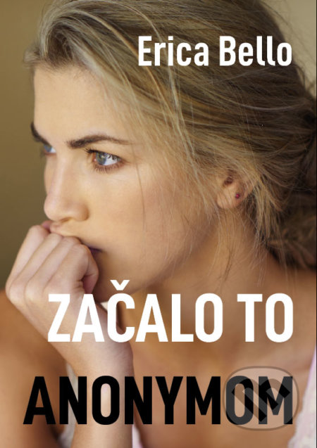 Kniha: Začalo to anonymom (Erica Bello). Awell, 2021 Kniha: Začalo to anonymom (Erica Bello). Awell, 2021