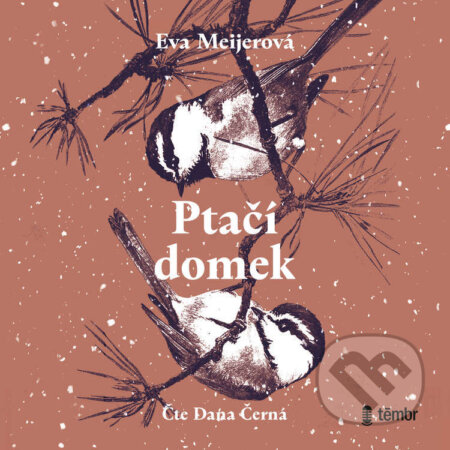 Audiokniha: Ptačí domek (Eva Meijerová). Témbr, 2021 Audiokniha: Ptačí domek (Eva Meijerová). Témbr, 2021