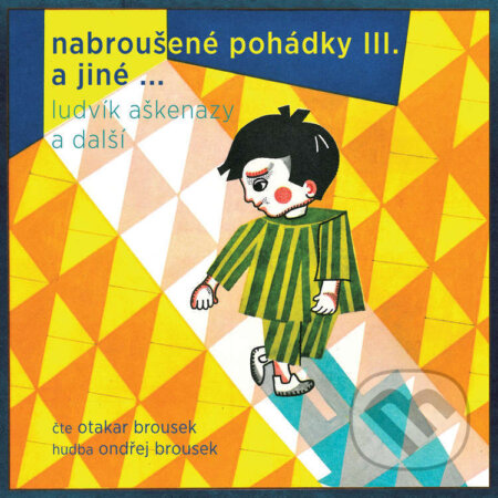 Audiokniha: Nabroušené pohádky III. a jiné … (Ludvík Aškenazy a Různí). Tympanum, 2021 Audiokniha: Nabroušené pohádky III. a jiné … (Ludvík Aškenazy a Různí). Tympanum, 2021