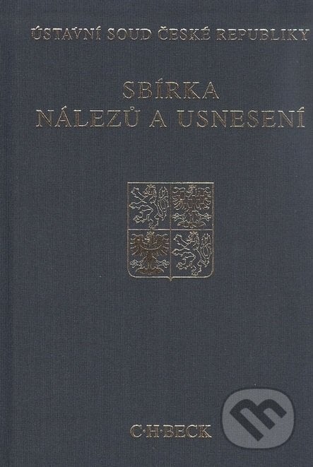 Sbírka nálezů a usnesení ÚS ČR, svazek 46 - Ústavní soud ČR, C. H. Beck, 2009