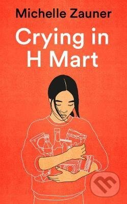 Kniha: Crying in H Mart (Michelle Zauner). Pan Macmillan, 2021 Kniha: Crying in H Mart (Michelle Zauner). Pan Macmillan, 2021