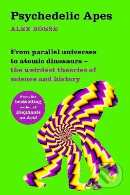 Kniha: Psychedelic Apes (Pan Macmillan). Pan Macmillan, 2021 Kniha: Psychedelic Apes (Pan Macmillan). Pan Macmillan, 2021