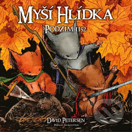 Kniha: Myší hlídka 1: Podzim 1152 (David Petersen). Comics centrum, 2021 Kniha: Myší hlídka 1: Podzim 1152 (David Petersen). Comics centrum, 2021