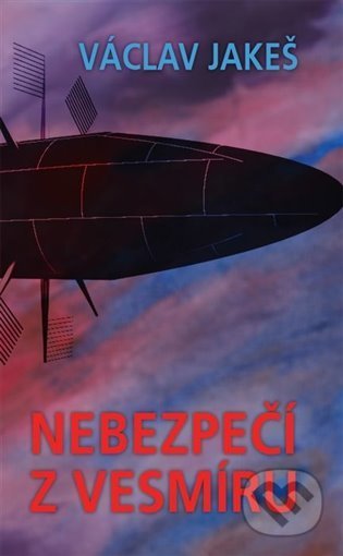 Kniha: Nebezpečí z vesmíru (Václav Jakeš). Epocha, 2021 Kniha: Nebezpečí z vesmíru (Václav Jakeš). Epocha, 2021