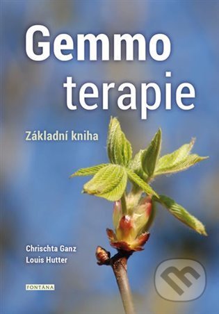 Kniha: Gemmoterapie (Chrischta Ganz a Louis Hutter). Fontána, 2021 Kniha: Gemmoterapie (Chrischta Ganz a Louis Hutter). Fontána, 2021