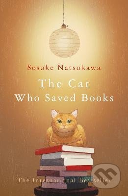 Kniha: The Cat Who Saved Books (Sosuke Natsukawa). Pan Macmillan, 2021 Kniha: The Cat Who Saved Books (Sosuke Natsukawa). Pan Macmillan, 2021