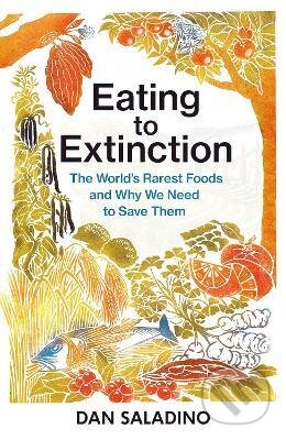 Kniha: Eating to Extinction (Dan Saladino). Vintage, 2021 Kniha: Eating to Extinction (Dan Saladino). Vintage, 2021