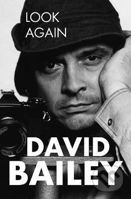 Kniha: Look Again (David Bailey). Pan Macmillan, 2021 Kniha: Look Again (David Bailey). Pan Macmillan, 2021