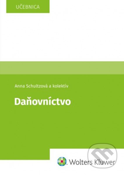 Kniha: Daňovníctvo (Anna Schultzová). Wolters Kluwer, 2021 Kniha: Daňovníctvo (Anna Schultzová). Wolters Kluwer, 2021