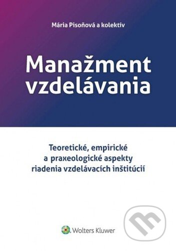 Kniha: Manažment vzdelávania (Mária Pisoňová). Wolters Kluwer, 2021 Kniha: Manažment vzdelávania (Mária Pisoňová). Wolters Kluwer, 2021