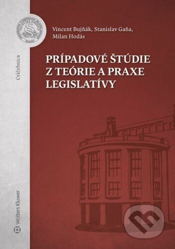Kniha: Prípadové štúdie z teórie a praxe legislatívy (Milan Hodás, Stanislav Gaňa a Vincent Bujňák). Wolters Kluwer, 2021 Kniha: Prípadové štúdie z teórie a praxe legislatívy (Milan Hodás, Stanislav Gaňa a Vincent Bujňák). Wolters Kluwer, 2021
