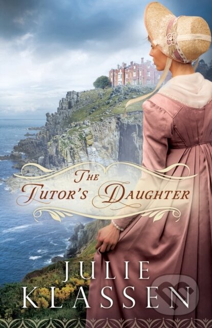 E-kniha: The Tutor's Daughter (Julie Klassen). Baker Publishing Group, 2013 E-kniha: The Tutor's Daughter (Julie Klassen). Baker Publishing Group, 2013