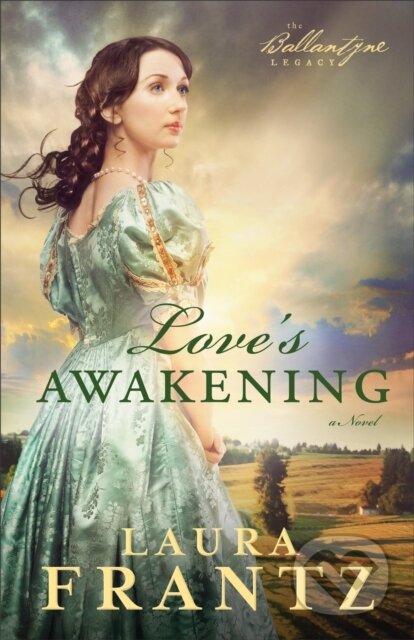 E-kniha: Love's Awakening (Laura Frantz). Baker Publishing Group, 2013 E-kniha: Love's Awakening (Laura Frantz). Baker Publishing Group, 2013