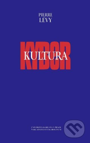 Kniha: Kyberkultura (Pierre Lévy). Univerzita Karlova v Praze, 2001 Kniha: Kyberkultura (Pierre Lévy). Univerzita Karlova v Praze, 2001