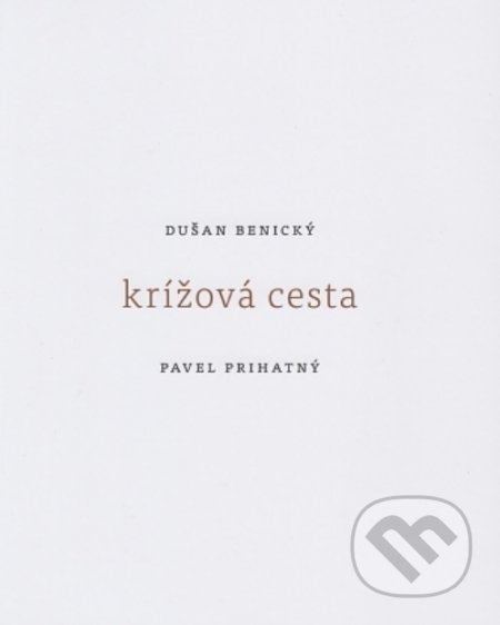 Kniha: Krížová cesta (Dušan Benický). Minor, 2021 Kniha: Krížová cesta (Dušan Benický). Minor, 2021