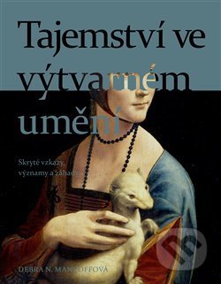 Kniha: Tajemství ve výtvarném umění (Debra N. Mancoffová). Volvox Globator, 2021 Kniha: Tajemství ve výtvarném umění (Debra N. Mancoffová). Volvox Globator, 2021