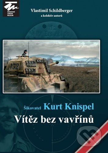 Kniha: Šikovatel Kurt Knispel (Vlastimil Schildberger). Moravské zemské muzeum, 2020 Kniha: Šikovatel Kurt Knispel (Vlastimil Schildberger). Moravské zemské muzeum, 2020