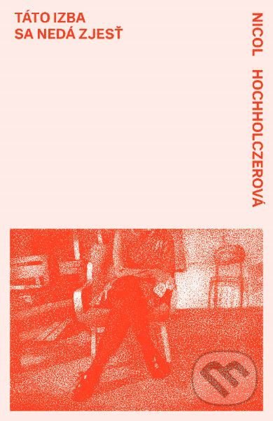 Kniha: Táto izba sa nedá zjesť (Nicol Hochholczerová). Koloman Kertész Bagala, 2021 Kniha: Táto izba sa nedá zjesť (Nicol Hochholczerová). Koloman Kertész Bagala, 2021