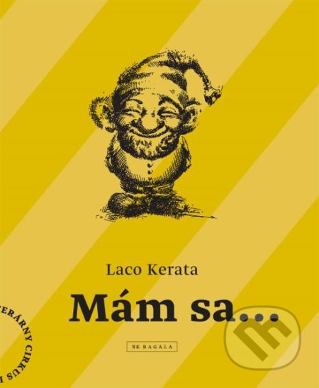 Kniha: Mám sa... (Laco Kerata). Koloman Kertész Bagala, 2021 Kniha: Mám sa... (Laco Kerata). Koloman Kertész Bagala, 2021