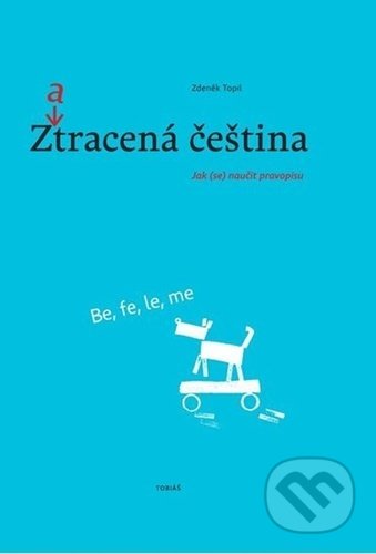 Kniha: Zatracená čeština (Zdeněk Topil). Tobiáš, 2018 Kniha: Zatracená čeština (Zdeněk Topil). Tobiáš, 2018