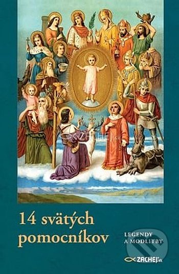 Kniha: 14 svätých pomocníkov (Zachej). Zachej, 2021 Kniha: 14 svätých pomocníkov (Zachej). Zachej, 2021