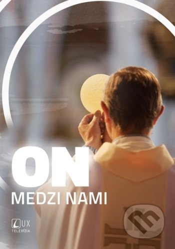 Kniha: ON medzi nami (TV LUX). TV LUX, 2021 Kniha: ON medzi nami (TV LUX). TV LUX, 2021
