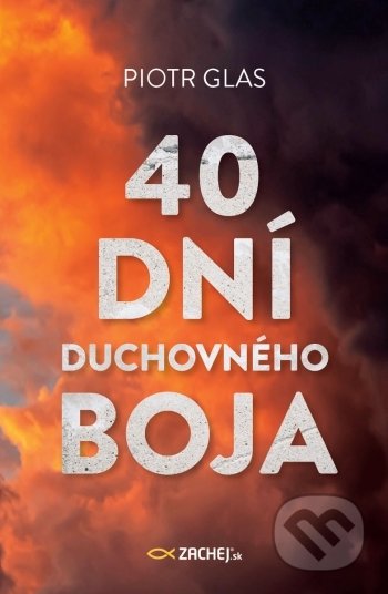 Kniha: 40 dní duchovného boja (Piotr Glas). Zachej, 2021 Kniha: 40 dní duchovného boja (Piotr Glas). Zachej, 2021