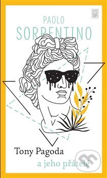 Kniha: Tony Pagoda a jeho přátelé (Paolo Sorrentino). Dybbuk, 2021 Kniha: Tony Pagoda a jeho přátelé (Paolo Sorrentino). Dybbuk, 2021