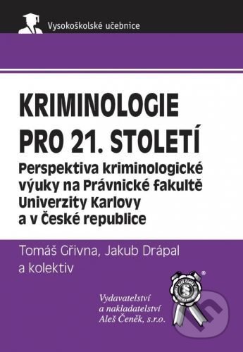 Kniha: Kriminologie pro 21. století (Tomáš Gřivna). Aleš Čeněk, 2021 Kniha: Kriminologie pro 21. století (Tomáš Gřivna). Aleš Čeněk, 2021