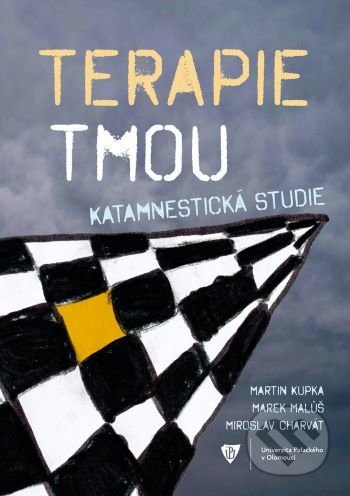 Kniha: Terapie tmou: Katamnestická studie (Martin Kupka). Univerzita Palackého v Olomouci, 2019 Kniha: Terapie tmou: Katamnestická studie (Martin Kupka). Univerzita Palackého v Olomouci, 2019