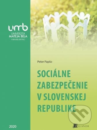 Kniha: Sociálne zabezpečenie v Slovenskej republike (Peter Papšo). Belianum, 2020 Kniha: Sociálne zabezpečenie v Slovenskej republike (Peter Papšo). Belianum, 2020