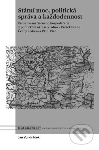 Kniha: Státní moc, politická správa a každodennost (Jan Vondráček). Academia, 2021 Kniha: Státní moc, politická správa a každodennost (Jan Vondráček). Academia, 2021