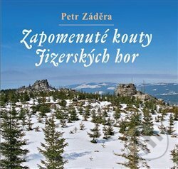 Kniha: Zapomenuté kouty Jizerských hor (Petr Záděra). Nakladatelství RK, 2020 Kniha: Zapomenuté kouty Jizerských hor (Petr Záděra). Nakladatelství RK, 2020