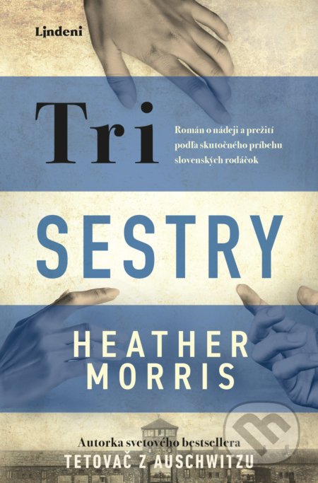 Kniha: Tri sestry (Heather Morris). Lindeni, 2022 Kniha: Tri sestry (Heather Morris). Lindeni, 2022