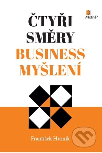 Kniha: Čtyři směry business myšlení (František Hroník). Motiv Press, 2021 Kniha: Čtyři směry business myšlení (František Hroník). Motiv Press, 2021
